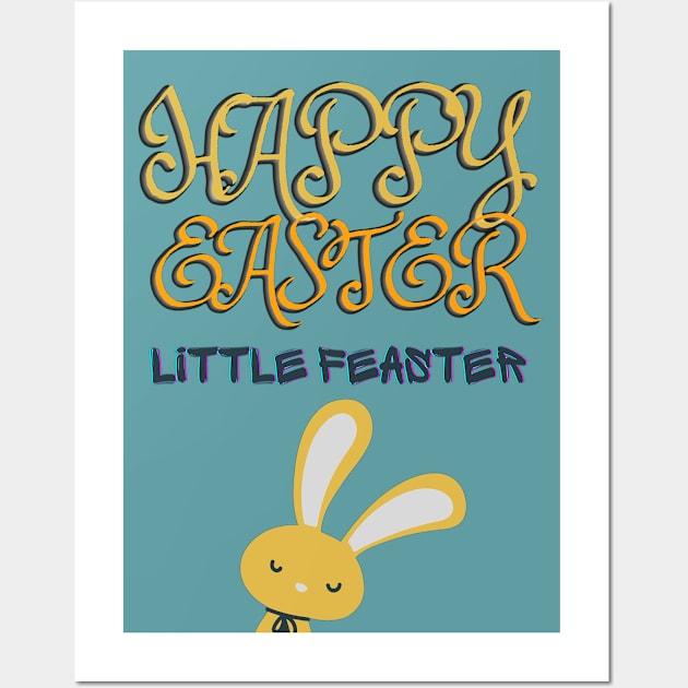 HAPPY EASTER LITTLE FEASTER Wall Art by Sharing Love